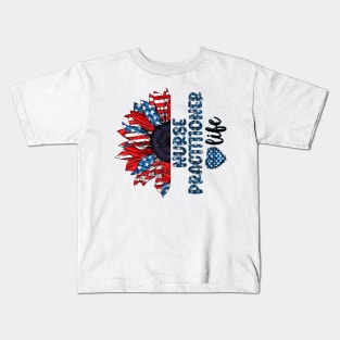 Nurse Practitioner Life American Flag Sunflower Independence Day Kids T-Shirt